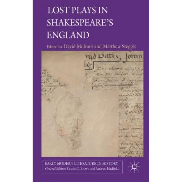 Lost Plays in Shakespeare's England, David McInnis (Editor)