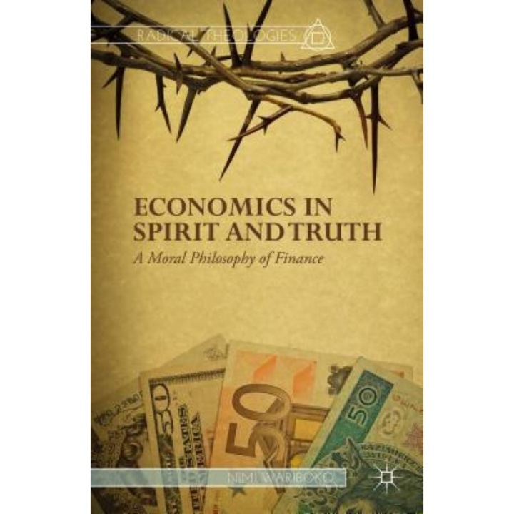 Economics in Spirit and Truth: A Moral Philosophy of Finance - Nimi Wariboko (Author)
