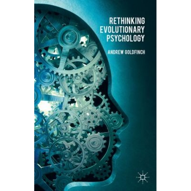 Rethinking Evolutionary Psychology, Andrew Goldfinch (Author)