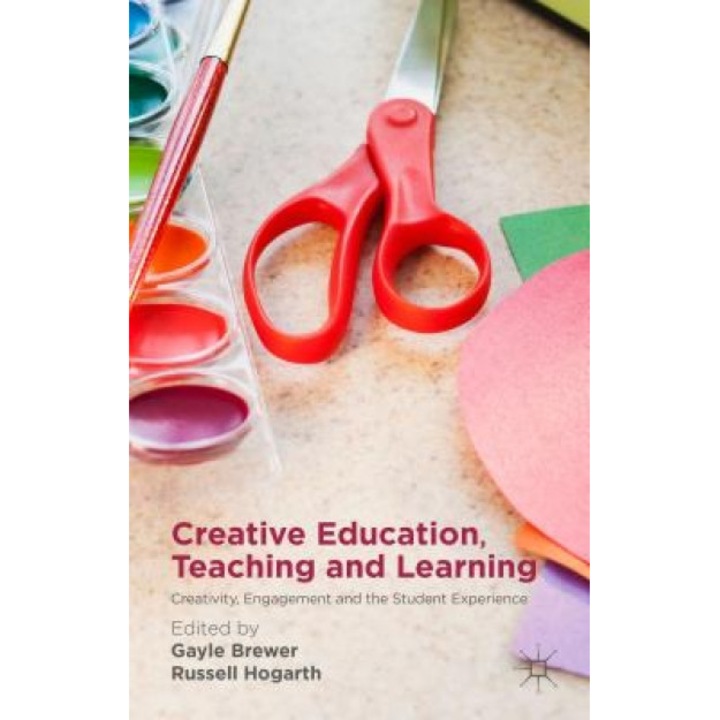Creative Education, Teaching and Learning: Creativity, Engagement and the Student Experience, Gayle Brewer (Editor)