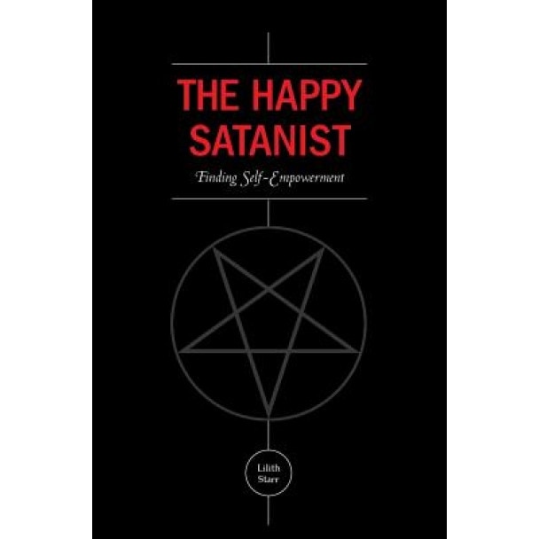 The Happy Satanist: Finding Self-Empowerment, Lilith Starr (Author)