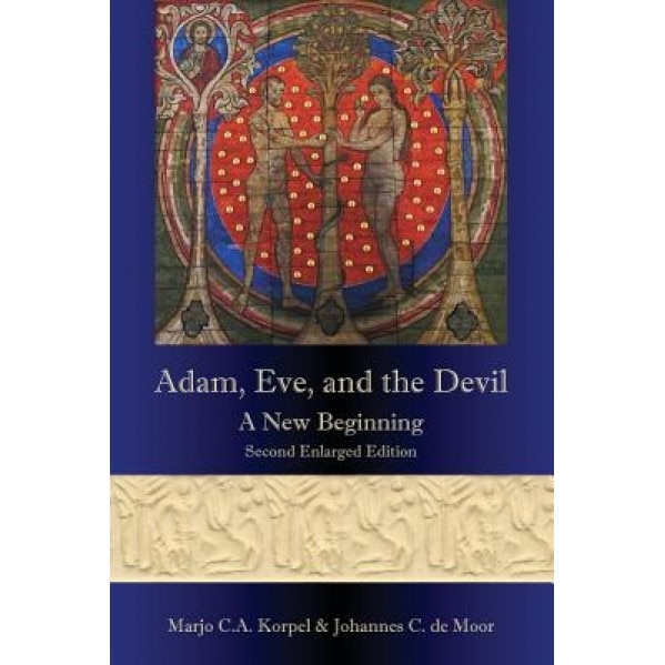 Adam, Eve, and the Devil: A New Beginning, Second Enlarged Edition, Marjo C. a. Korpel (Author)