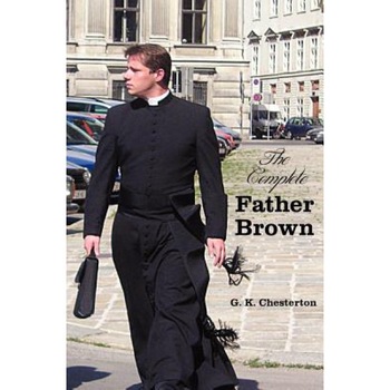 The Complete Father Brown - The Innocence of Father Brown, the Wisdom of Father Brown, the Incredulity of Father Brown, the Secret of Father Brown, Th, G. K. Chesterton (Author) The Complete Father Brown - The Innocence of Father Brown, the Wisdom of Father Brown, the Incredulity of Father Brown, the Secret of Father Brown, Th, G. K. Chesterton (Author)
