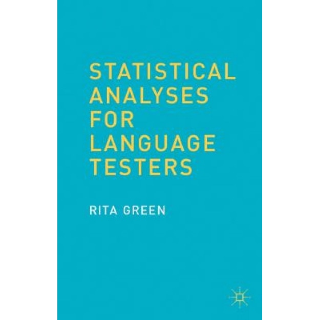 Statistical Analyses for Language Testers, Rita Green (Author)