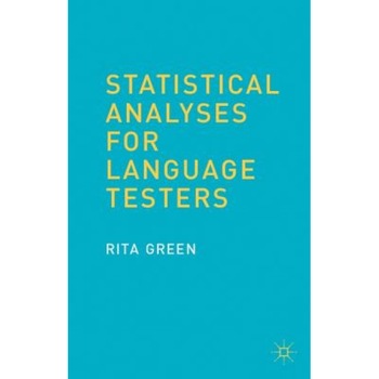 Statistical Analyses for Language Testers, Rita Green (Author) Statistical Analyses for Language Testers, Rita Green (Author)