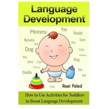 How to Use Activities for Toddlers to Boost Language Development: Toddler Development, Roei Peled (Author) How to Use Activities for Toddlers to Boost Language Development: Toddler Development, Roei Peled (Author)