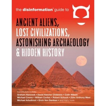 Disinformation Guide to Ancient Aliens, Lost Civilizations, Astonishing Archaeology & Hidden History - Preston Peet (Editor) Disinformation Guide to Ancient Aliens, Lost Civilizations, Astonishing Archaeology & Hidden History - Preston Peet (Editor)