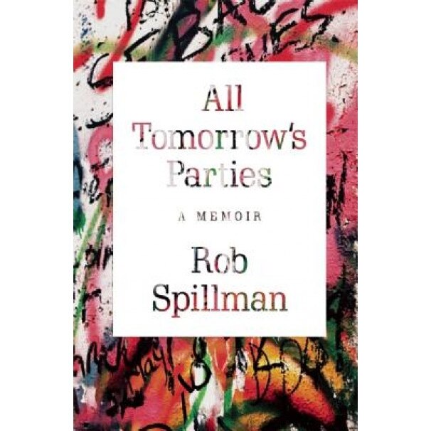 All Tomorrow's Parties: A Memoir, Rob Spillman (Author)
