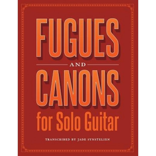 Fugues and Canons for Solo Guitar, Jade Synstelien (Author)