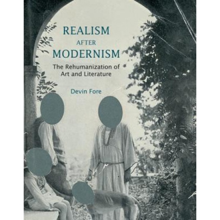 The Realism After Modernism: A New Approach to Evaluation and Comparison, Devin Fore (Author)