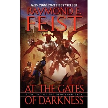 At the Gates of Darkness: Book Two of the Demonwar Saga, Raymond E. Feist At the Gates of Darkness: Book Two of the Demonwar Saga, Raymond E. Feist