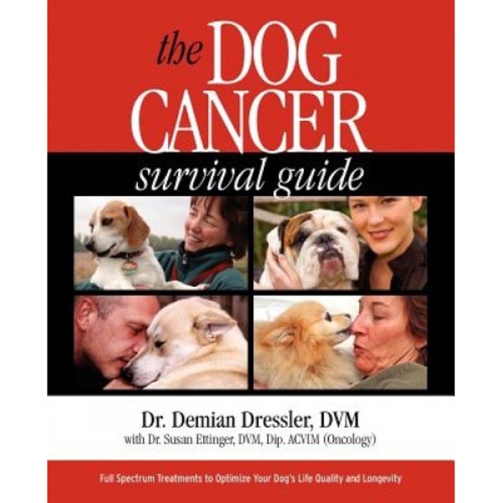 The Dog Cancer Survival Guide: Full Spectrum Treatments to Optimize Your Dog's Life Quality and Longevity, Demian Dressler (Author)