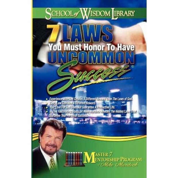 7 Laws You Must Honor to Have Uncommon Success, Mike Murdoch (Author)