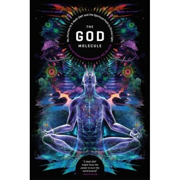 The God Molecule: 5-Meo-Dmt and the Spiritual Path to the Divine Light - Gerardo Ruben Sandoval (Author)