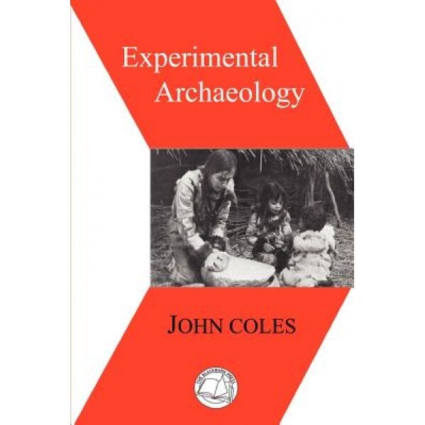 Experimental Archaeology, John Morton Coles (Author)