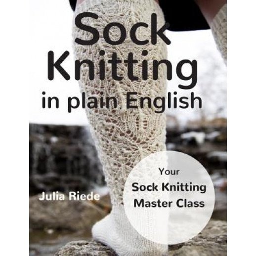 Sock Knitting in Plain English, Dr Julia Riede (Author)