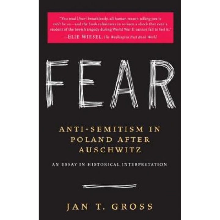 Fear: Anti-Semitism in Poland After Auschwitz: An Essay in Historical Interpretation, Jan T. Gross (Author)