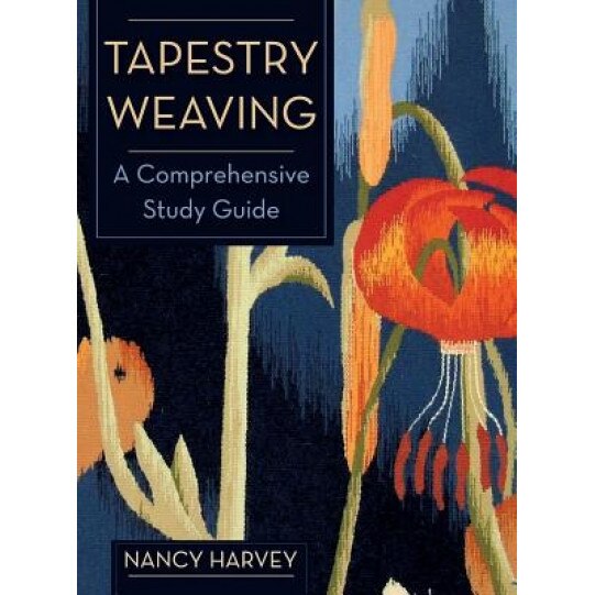Tapestry Weaving: A Comprehensive Study Guide, Nancy Harvey (Author)