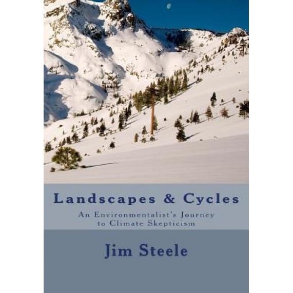 Landscapes & Cycles: An Environmentalist's Journey to Climate Skepticism, Jim Steele (Author)