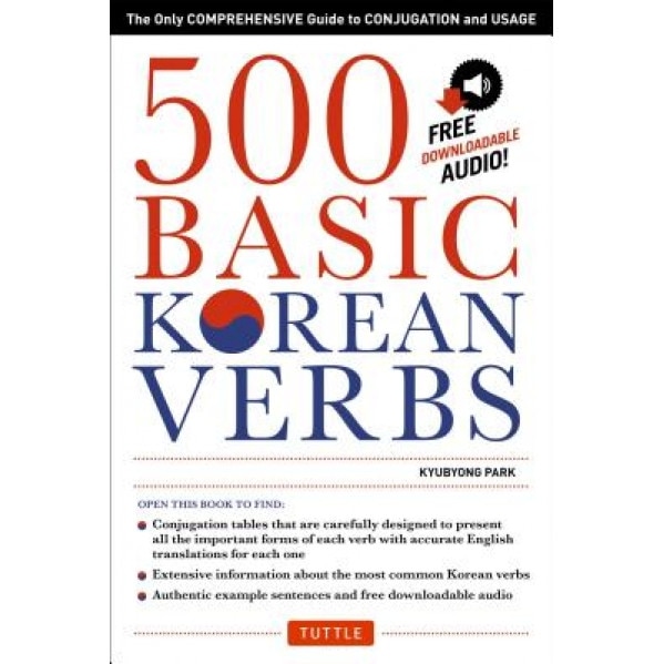 500 Basic Korean Verbs: The Only Comprehensive Guide to Conjugation and Usage, Kyubyong Park (Author)