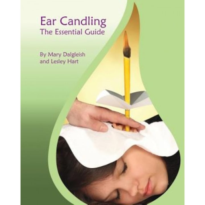 Ear Candling - The Essential Guide: Ear Candling - The Essential Guide: This Text, Previously Published as Ear Candling in Essence, Has Been Complet, Mary Dalgleish (Author)