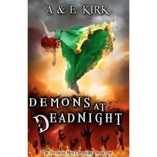 Demons at Deadnight: The Divinicus Nex Chronicles: Book One, A. &. E. Kirk (Author)
