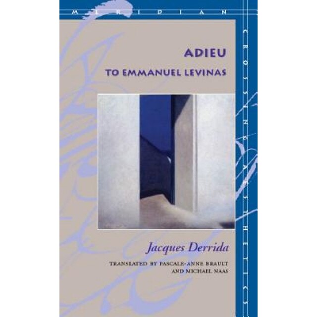 Adieu to Emmanuel Levinas, Jacques Derrida (Author)