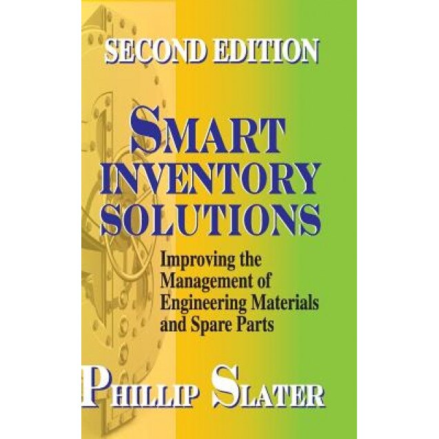 Smart Inventory Solutions: Improving the Management of Engineering Materials and Spare Parts - Phillip Slater (Author)