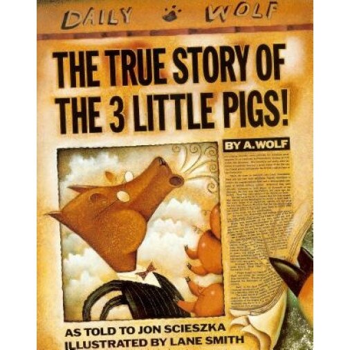 The True Story of the Three Little Pigs, Jon Scieszka, A. Wolf