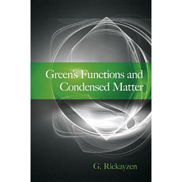 Green's Functions and Condensed Matter, G. Rickayzen (Author)