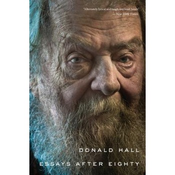 Essays After Eighty, Donald Hall (Author) Essays After Eighty, Donald Hall (Author)