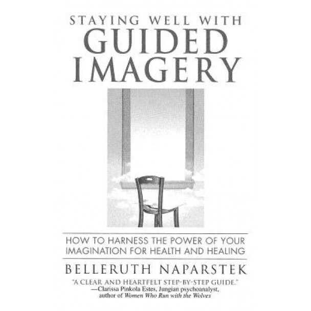 Staying Well with Guided Imagery, Belleruth Naparstek