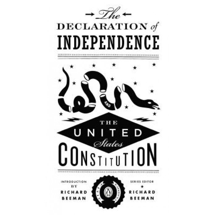 The Declaration of Independence and the United States Constitution, Richard Beeman (Editor)