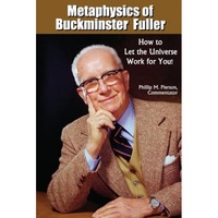 metaphysics of buckminster fuller how to let the universe work for you - phillip m pierson author imagen 19_0_
0