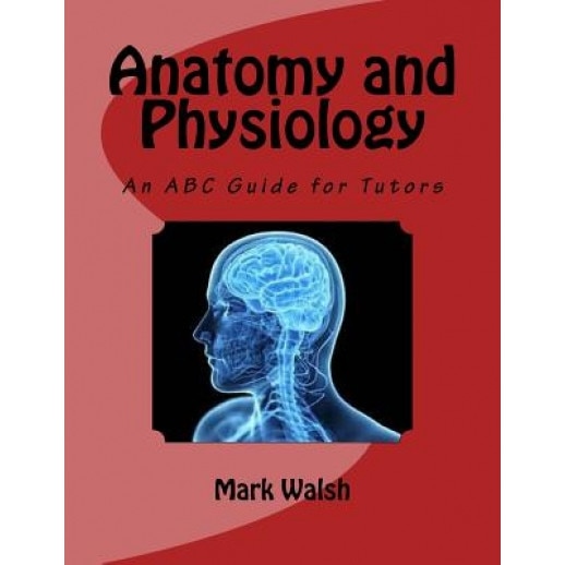 Anatomy and Physiology for Health and Social Care: An ABC Guide for Tutors, Mark Walsh (Author)