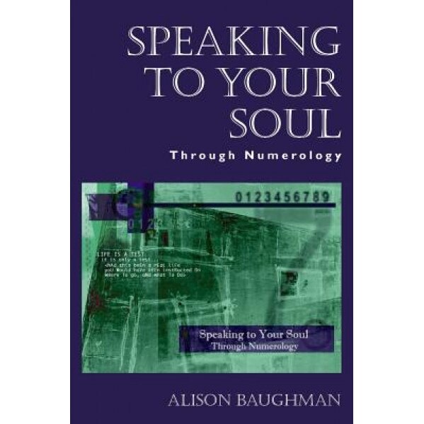 Speaking to Your Soul: Through Numerology - Alison Baughman (Author)
