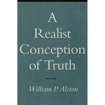 A Realist Conception of Truth, William P. Alston (Author) A Realist Conception of Truth, William P. Alston (Author)