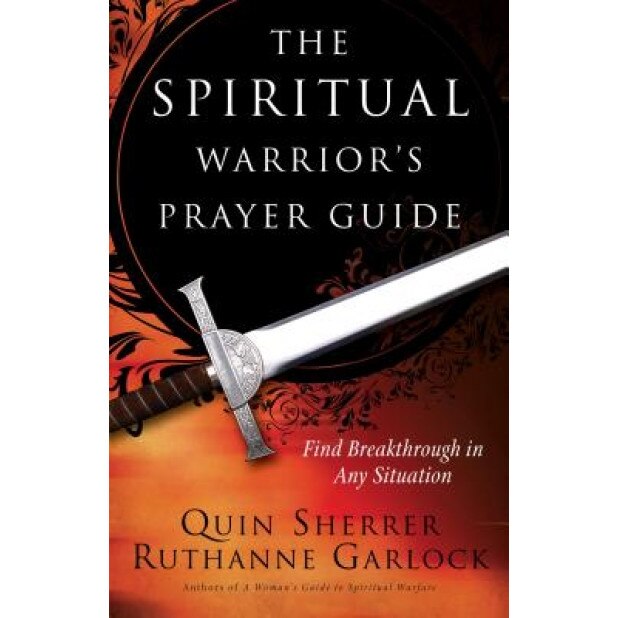 The Spiritual Warrior's Prayer Guide, Quin Sherrer (Author)