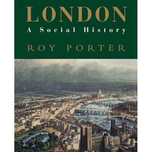 London: A Social History, Roy Porter (Author)