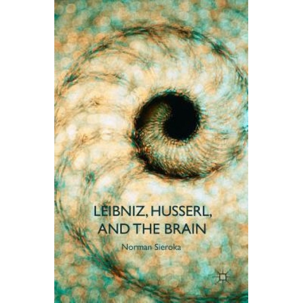Leibniz, Husserl and the Brain, Norman Sieroka (Author)