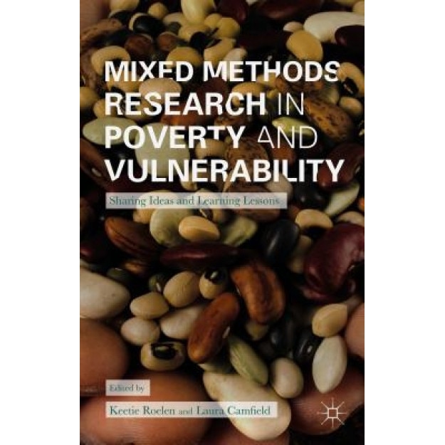 Mixed Methods Research in Poverty and Vulnerability: Sharing Ideas and Learning Lessons, Keetie Roelen (Editor)