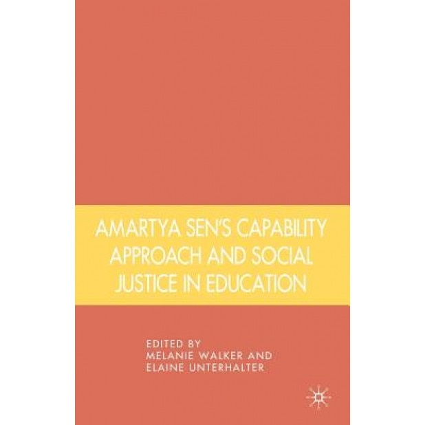 Amartya Sen's Capability Approach and Social Justice in Education, Melanie Walker (Author)