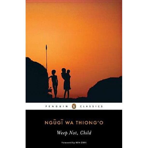 Weep Not, Child, Ngugi Wa Thiong'o (Author)