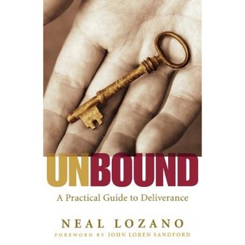 Unbound: A Practical Guide to Deliverance from Evil Spirits, Neal Lozano Unbound: A Practical Guide to Deliverance from Evil Spirits, Neal Lozano