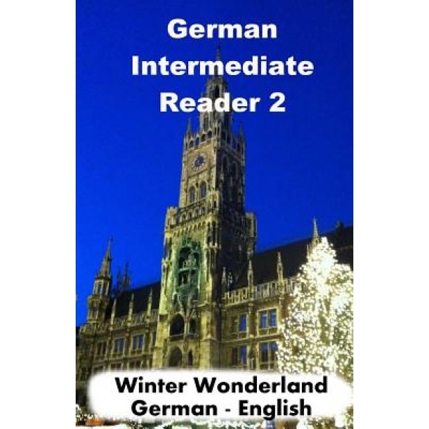 German Intermediate Reader 2: Winter Wonderland, Brian Smith (Author)