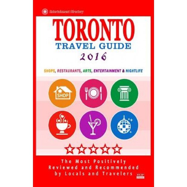 Toronto Travel Guide 2016: Shops, Restaurants, Arts, Entertainment and Nightlife, Avram F. Davidson (Author)