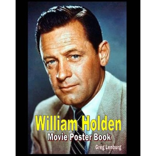 William Holden Movie Poster Book, Greg Lenburg (Author)