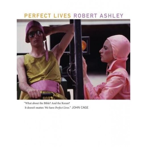 Perfect Lives, Robert Ashley (Author)