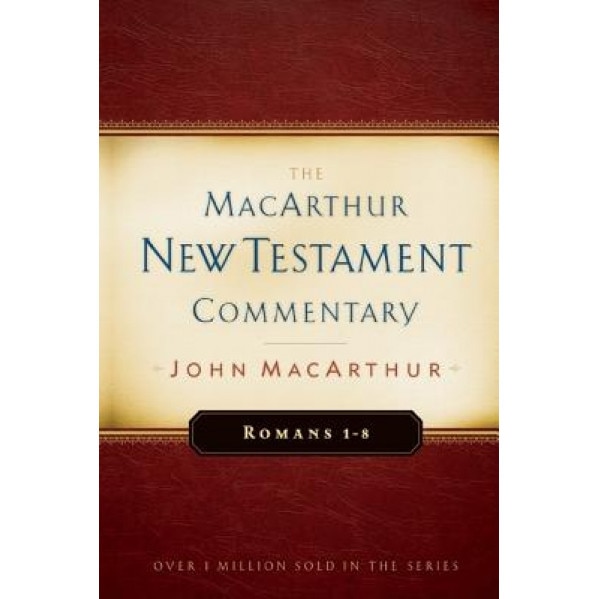 Romans 1-8 MacArthur New Testament Commentary, John F., Jr. MacArthur (Author)
