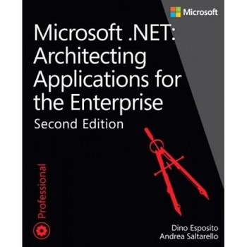 Microsoft .Net: Architecting Applications for the Enterprise - Dino Esposito (Author) Microsoft .Net: Architecting Applications for the Enterprise - Dino Esposito (Author)